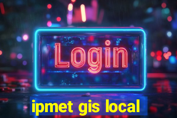 ipmet gis local